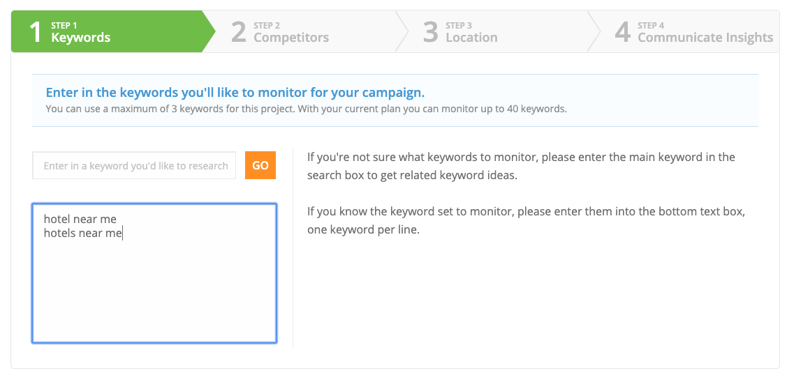 Enter in the keywords you'll like to monitor for your campaign. In this case "hotel(s) near me".